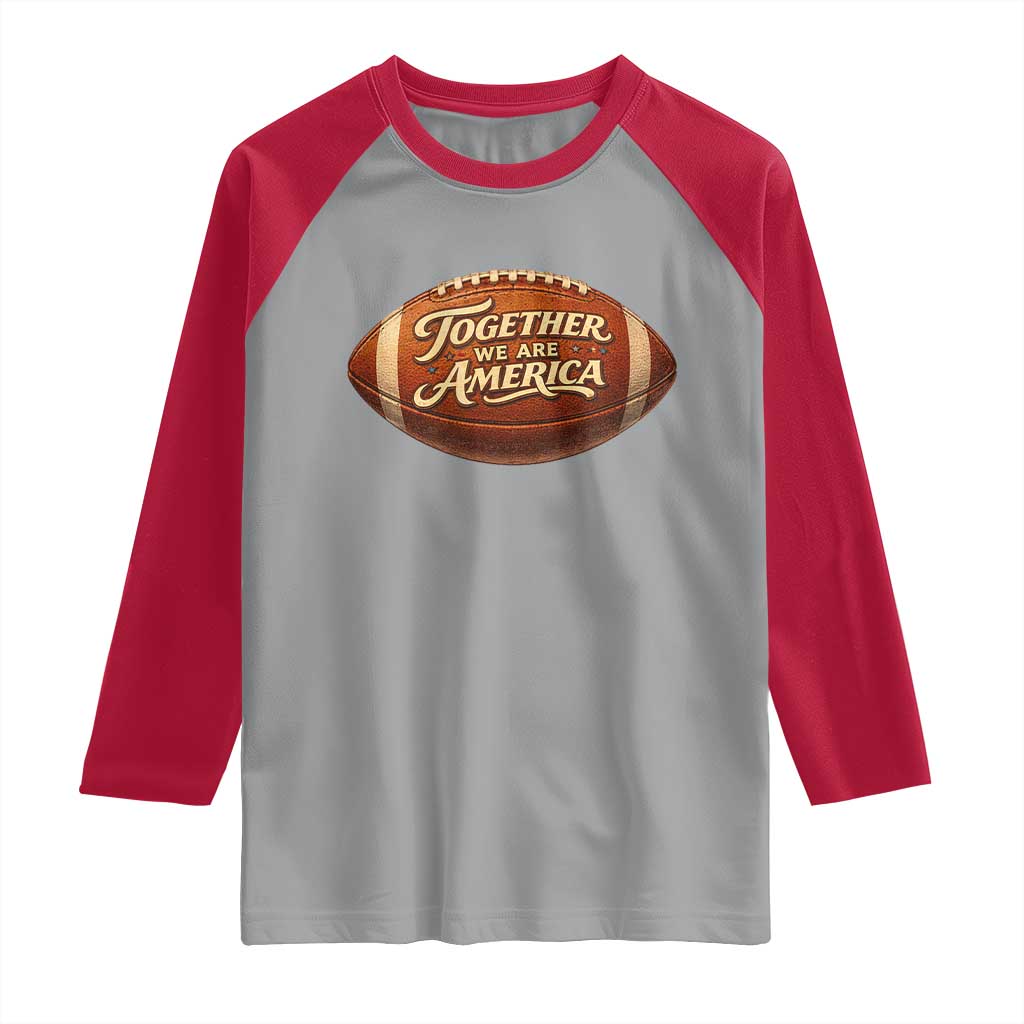 Together We Are America Raglan Shirt Bold Statement Unity Bunny Inspirational Quote TS02 Sport Gray Red Print Your Wear