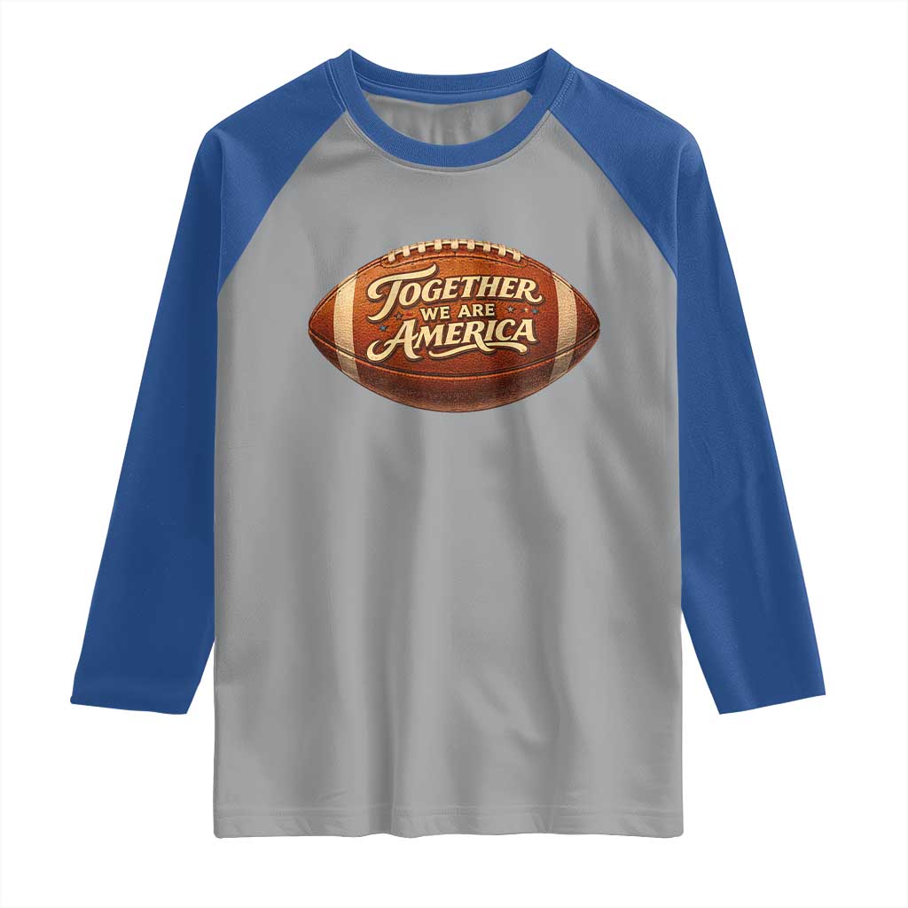 Together We Are America Raglan Shirt Bold Statement Unity Bunny Inspirational Quote TS02 Sport Gray Royal Print Your Wear