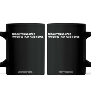 The Only Thing More Powerful Than Hate Is Love Cute Bunny Coffee Mug Retro Rabbit Kindness Inspirational Quote TS02 Black Print Your Wear
