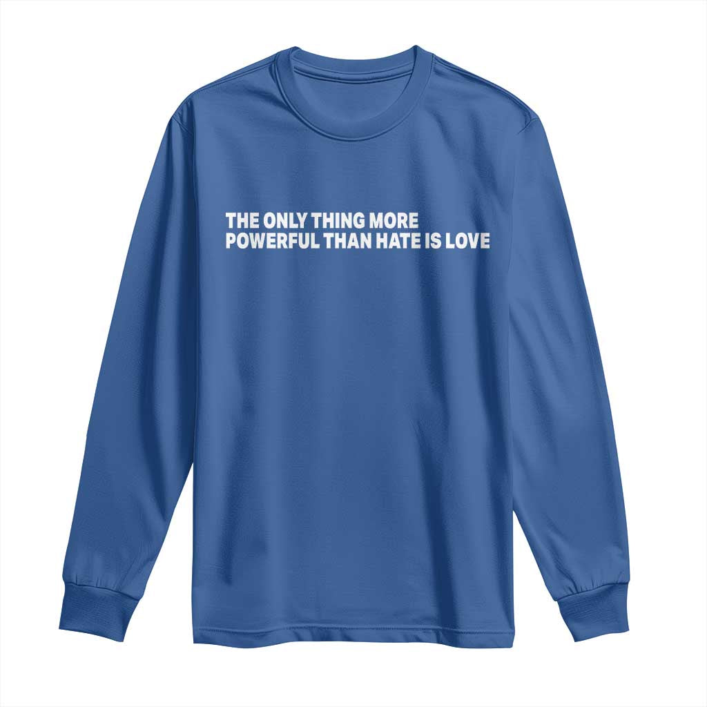 The Only Thing More Powerful Than Hate Is Love Cute Bunny Long Sleeve Shirt Retro Rabbit Kindness Inspirational Quote TS02 Royal Blue Print Your Wear
