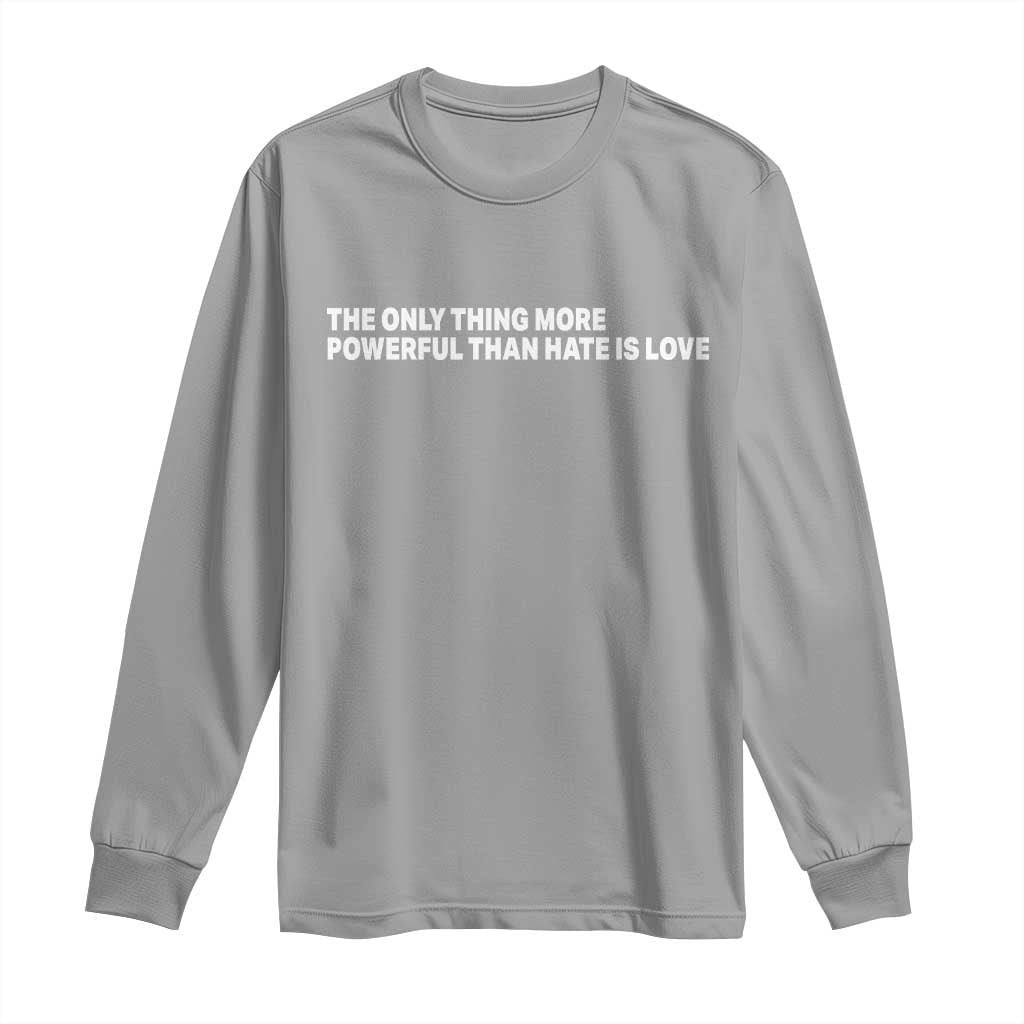 The Only Thing More Powerful Than Hate Is Love Cute Bunny Long Sleeve Shirt Retro Rabbit Kindness Inspirational Quote TS02 Sport Gray Print Your Wear