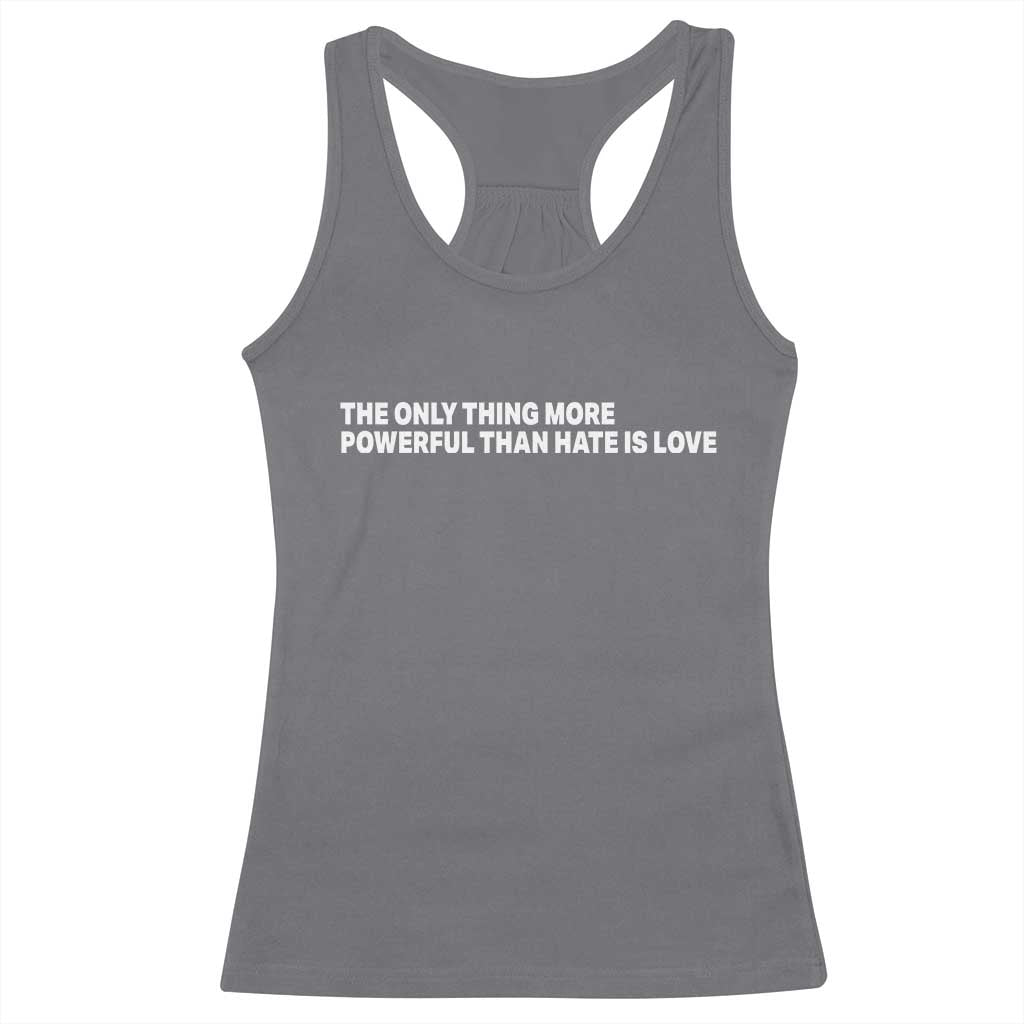 The Only Thing More Powerful Than Hate Is Love Cute Bunny Racerback Tank Top Retro Rabbit Kindness Inspirational Quote TS02 Charcoal Print Your Wear