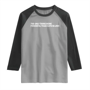 The Only Thing More Powerful Than Hate Is Love Cute Bunny Raglan Shirt Retro Rabbit Kindness Inspirational Quote TS02 Sport Gray Black Print Your Wear
