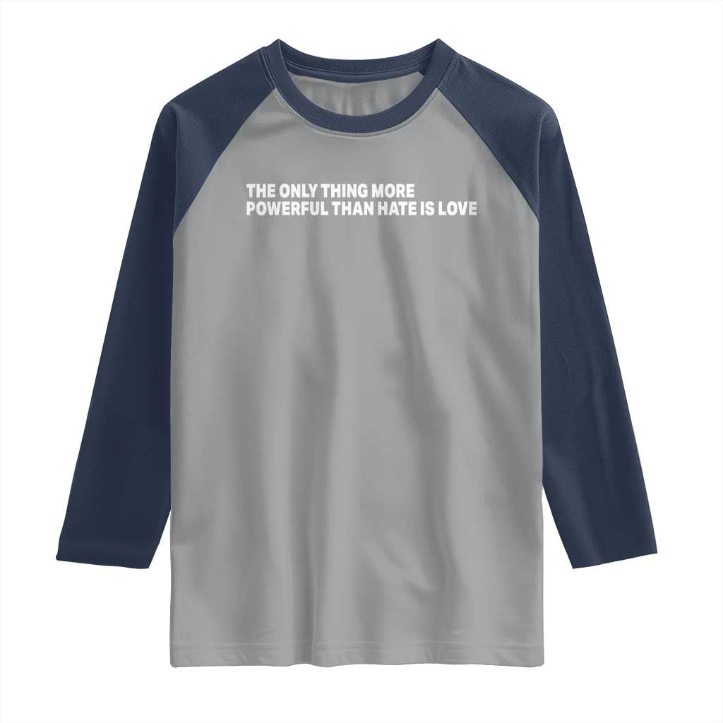 The Only Thing More Powerful Than Hate Is Love Cute Bunny Raglan Shirt Retro Rabbit Kindness Inspirational Quote TS02 Sport Gray Navy Print Your Wear