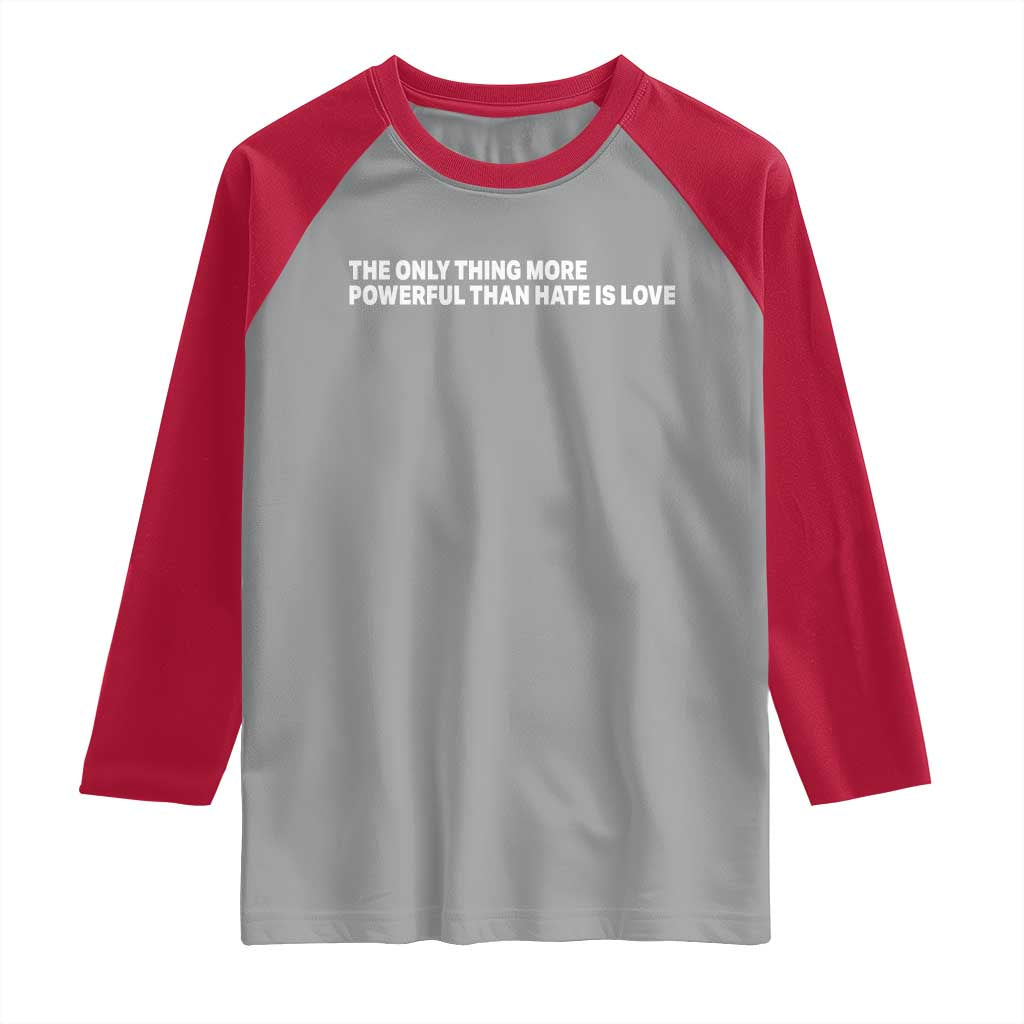 The Only Thing More Powerful Than Hate Is Love Cute Bunny Raglan Shirt Retro Rabbit Kindness Inspirational Quote TS02 Sport Gray Red Print Your Wear