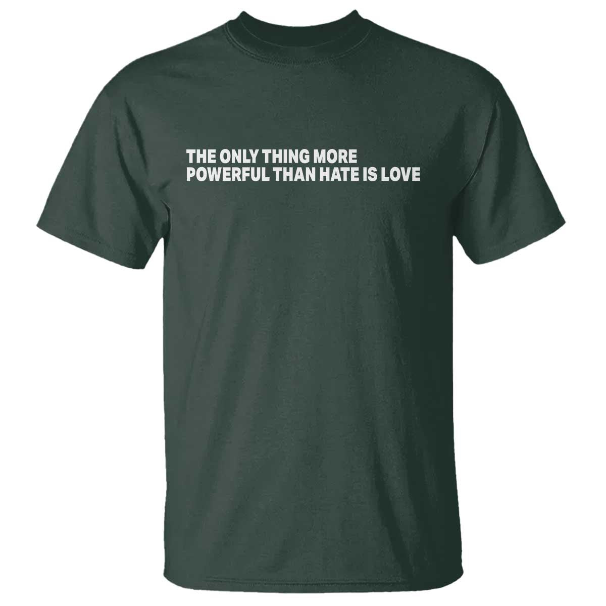 The Only Thing More Powerful Than Hate Is Love Cute Bunny T Shirt Retro Rabbit Kindness Inspirational Quote TS02 Dark Forest Green Print Your Wear