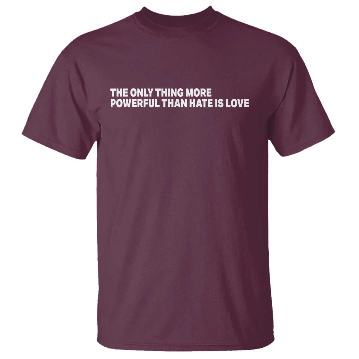 The Only Thing More Powerful Than Hate Is Love Cute Bunny T Shirt Retro Rabbit Kindness Inspirational Quote TS02 Maroon Print Your Wear