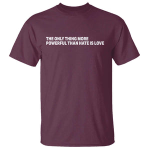 The Only Thing More Powerful Than Hate Is Love Cute Bunny T Shirt Retro Rabbit Kindness Inspirational Quote TS02 Maroon Print Your Wear