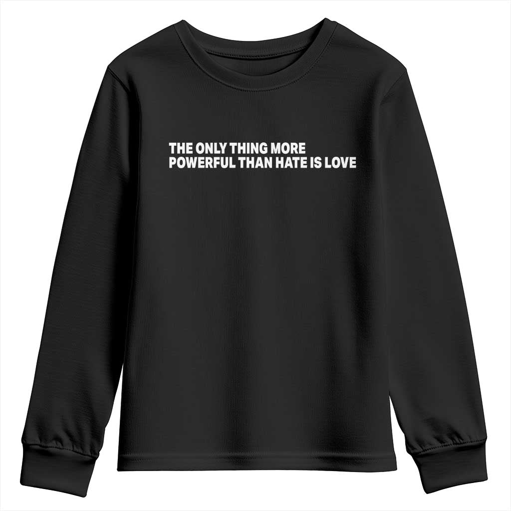 The Only Thing More Powerful Than Hate Is Love Cute Bunny Youth Sweatshirt Retro Rabbit Kindness Inspirational Quote TS02 Black Print Your Wear
