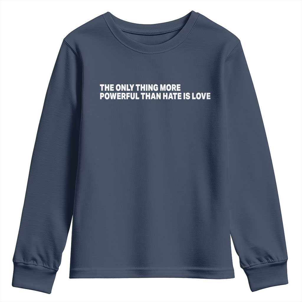 The Only Thing More Powerful Than Hate Is Love Cute Bunny Youth Sweatshirt Retro Rabbit Kindness Inspirational Quote TS02 Navy Print Your Wear