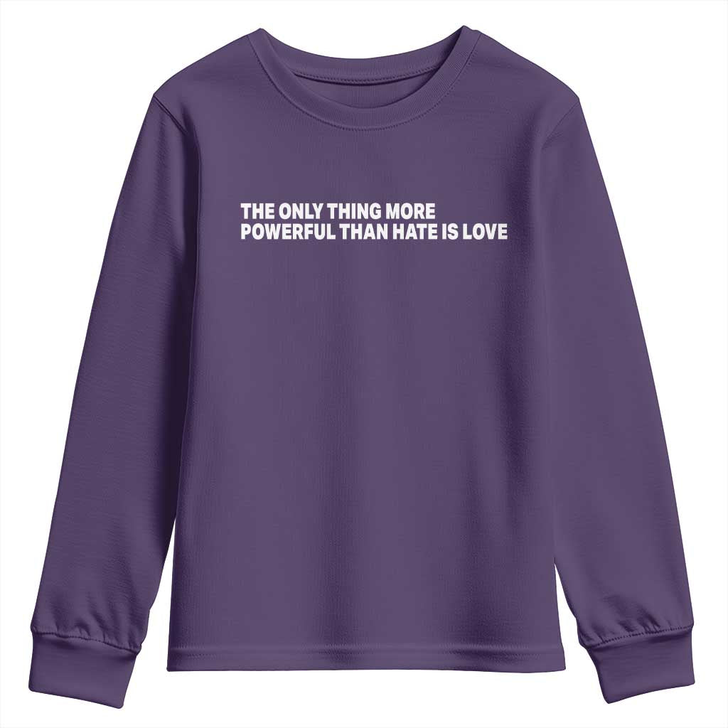 The Only Thing More Powerful Than Hate Is Love Cute Bunny Youth Sweatshirt Retro Rabbit Kindness Inspirational Quote TS02 Purple Print Your Wear
