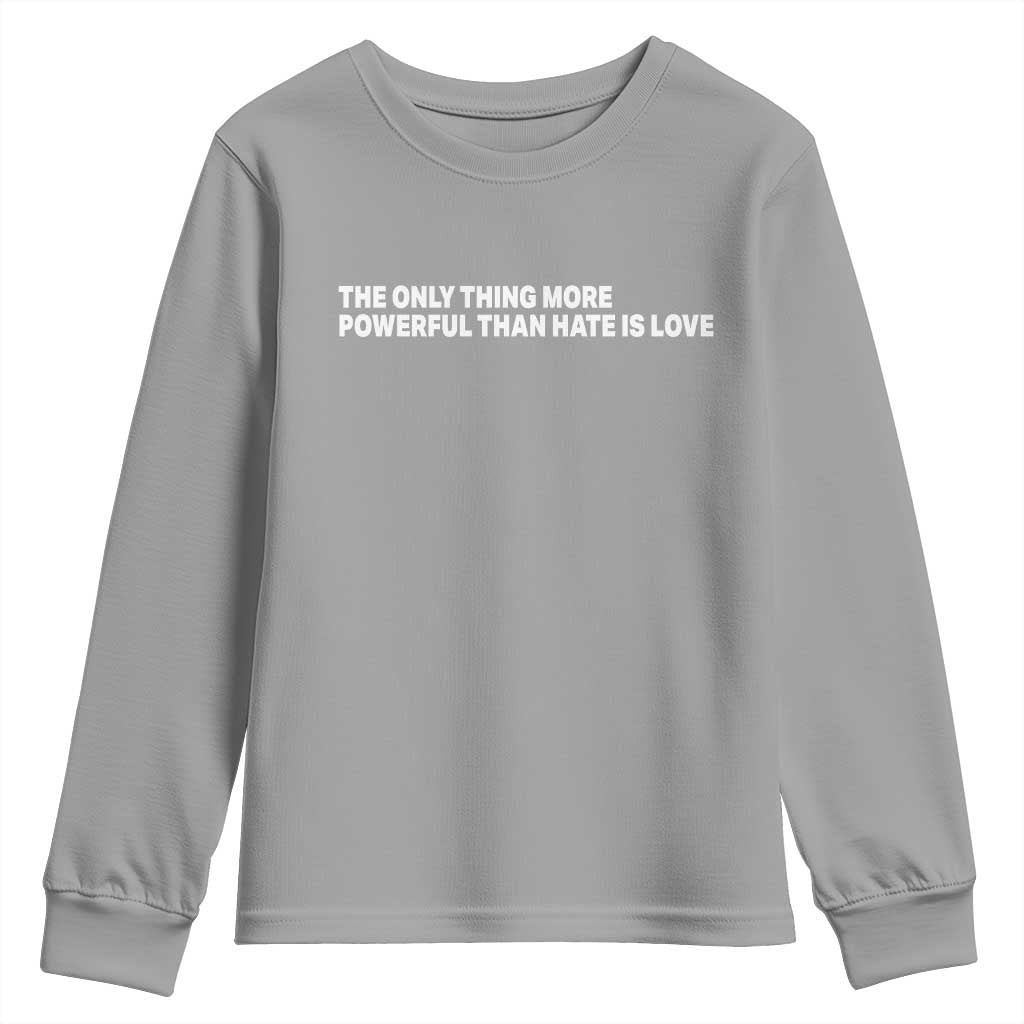 The Only Thing More Powerful Than Hate Is Love Cute Bunny Youth Sweatshirt Retro Rabbit Kindness Inspirational Quote TS02 Sport Gray Print Your Wear
