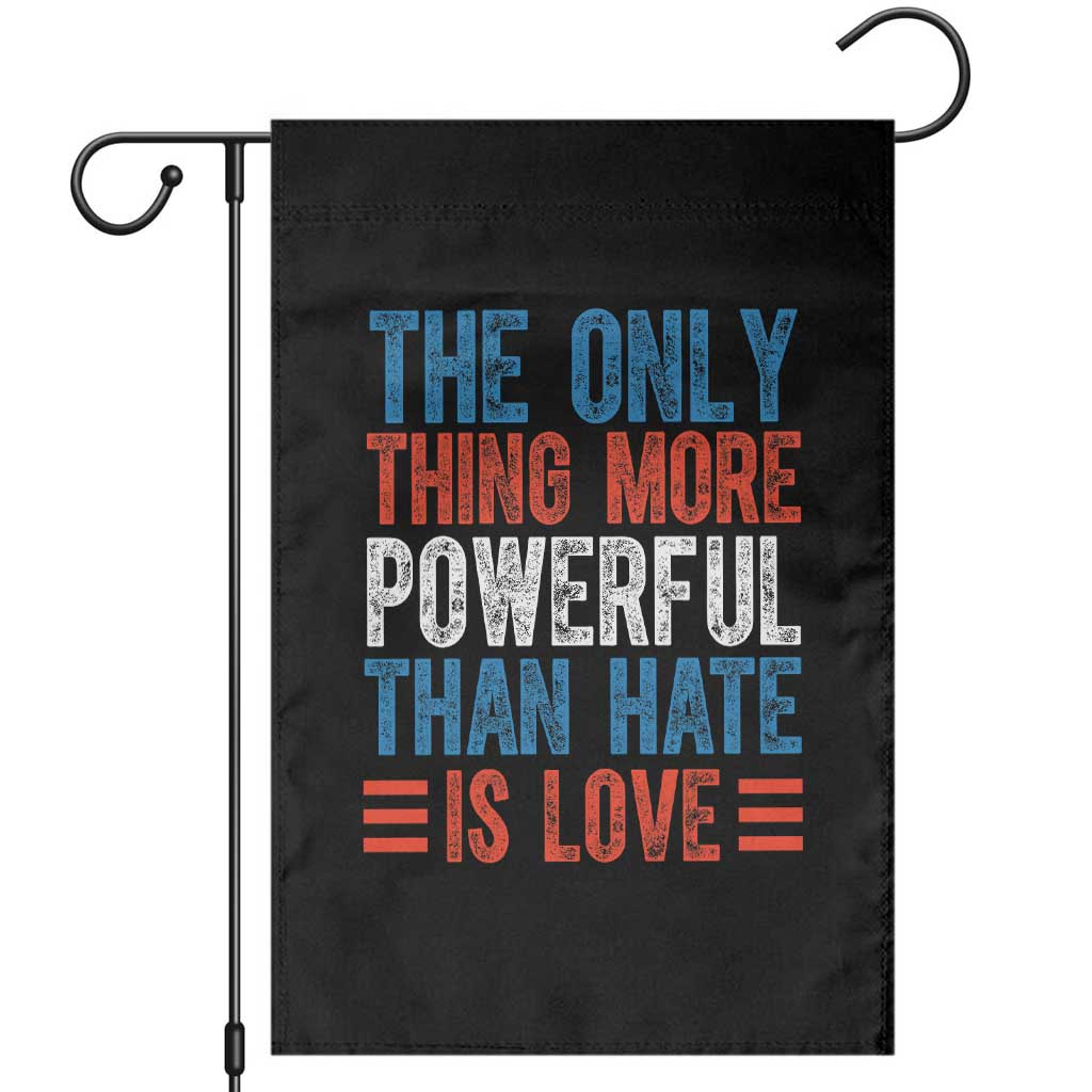 The Only Thing More Powerful Than Hate Is Love Garden Flag Bold Red White and Blue Bunny Inspirational Quote TS02 Black Print Your Wear
