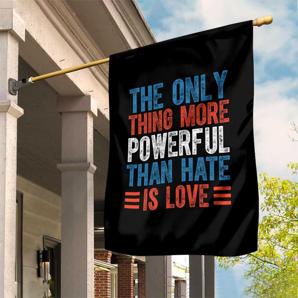 The Only Thing More Powerful Than Hate Is Love Garden Flag Bold Red White and Blue Bunny Inspirational Quote TS02 Print Your Wear