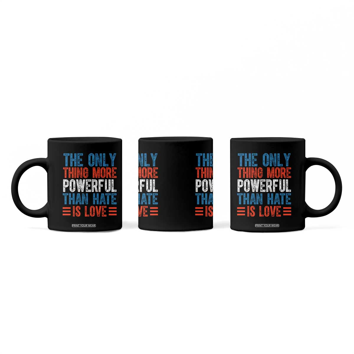 The Only Thing More Powerful Than Hate Is Love Coffee Mug Bold Red White and Blue Bunny Inspirational Quote TS02 Print Your Wear