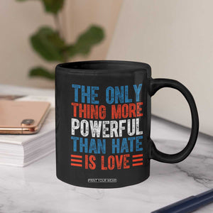 The Only Thing More Powerful Than Hate Is Love Coffee Mug Bold Red White and Blue Bunny Inspirational Quote TS02 Print Your Wear