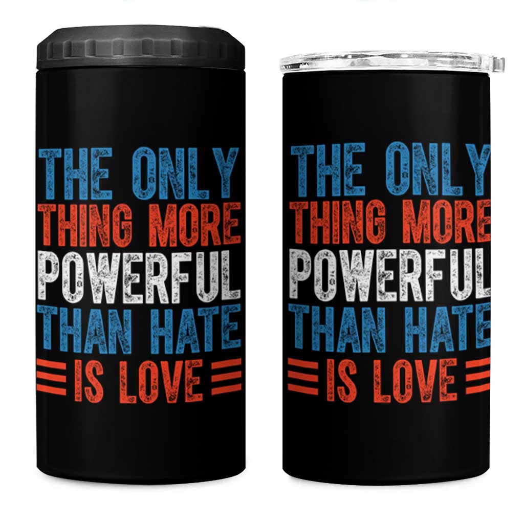 The Only Thing More Powerful Than Hate Is Love 4 in 1 Can Cooler Tumbler Bold Red White and Blue Bunny Inspirational Quote TS02 One Size: 16 oz Black Print Your Wear