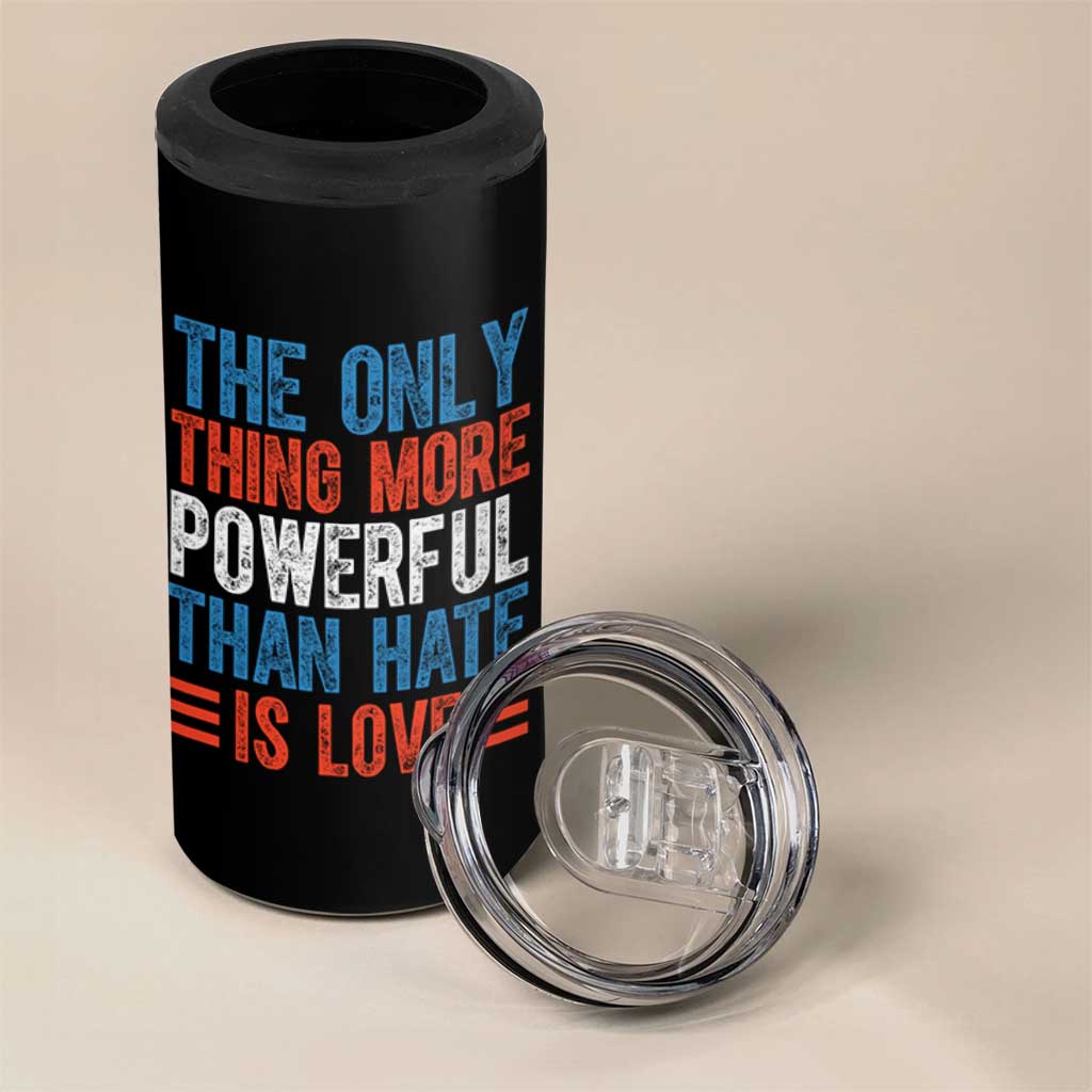 The Only Thing More Powerful Than Hate Is Love 4 in 1 Can Cooler Tumbler Bold Red White and Blue Bunny Inspirational Quote TS02 Print Your Wear