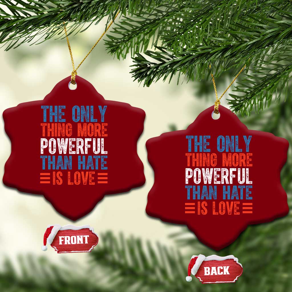 The Only Thing More Powerful Than Hate Is Love Ceramic Ornament Bold Red White and Blue Bunny Inspirational Quote TS02 Print Your Wear