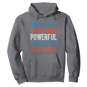 The Only Thing More Powerful Than Hate Is Love Hoodie Bold Red White and Blue Bunny Inspirational Quote TS02 Charcoal Print Your Wear