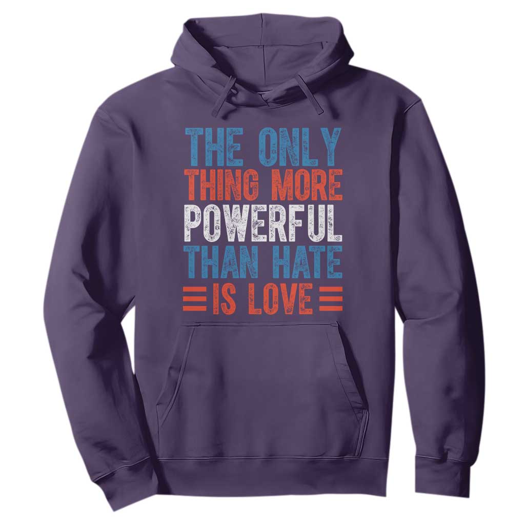 The Only Thing More Powerful Than Hate Is Love Hoodie Bold Red White and Blue Bunny Inspirational Quote TS02 Purple Print Your Wear