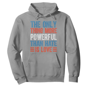 The Only Thing More Powerful Than Hate Is Love Hoodie Bold Red White and Blue Bunny Inspirational Quote TS02 Sport Gray Print Your Wear