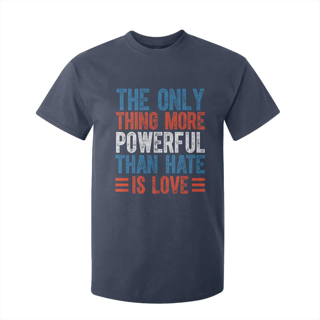 The Only Thing More Powerful Than Hate Is Love T Shirt For Kid Bold Red White and Blue Bunny Inspirational Quote TS02 Navy Print Your Wear