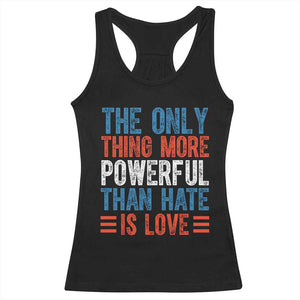 The Only Thing More Powerful Than Hate Is Love Racerback Tank Top Bold Red White and Blue Bunny Inspirational Quote TS02 Black Print Your Wear