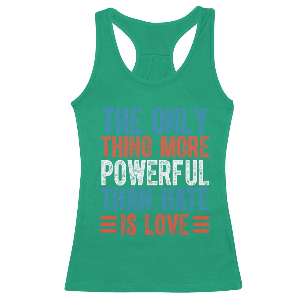 The Only Thing More Powerful Than Hate Is Love Racerback Tank Top Bold Red White and Blue Bunny Inspirational Quote TS02 Irish Green Print Your Wear