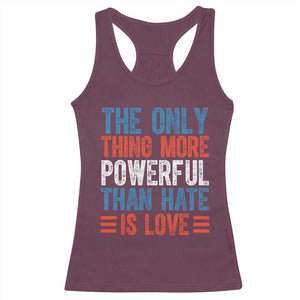 The Only Thing More Powerful Than Hate Is Love Racerback Tank Top Bold Red White and Blue Bunny Inspirational Quote TS02 Maroon Print Your Wear