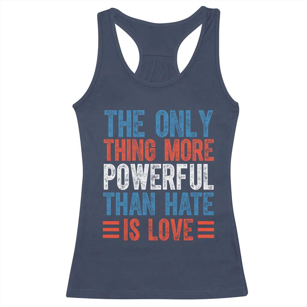The Only Thing More Powerful Than Hate Is Love Racerback Tank Top Bold Red White and Blue Bunny Inspirational Quote TS02 Navy Print Your Wear