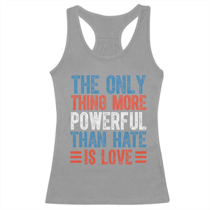 The Only Thing More Powerful Than Hate Is Love Racerback Tank Top Bold Red White and Blue Bunny Inspirational Quote TS02 Sport Gray Print Your Wear