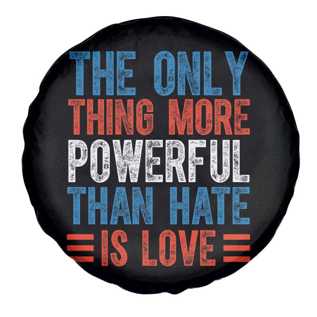 The Only Thing More Powerful Than Hate Is Love Spare Tire Cover Bold Red White and Blue Bunny Inspirational Quote TS02 Print Your Wear