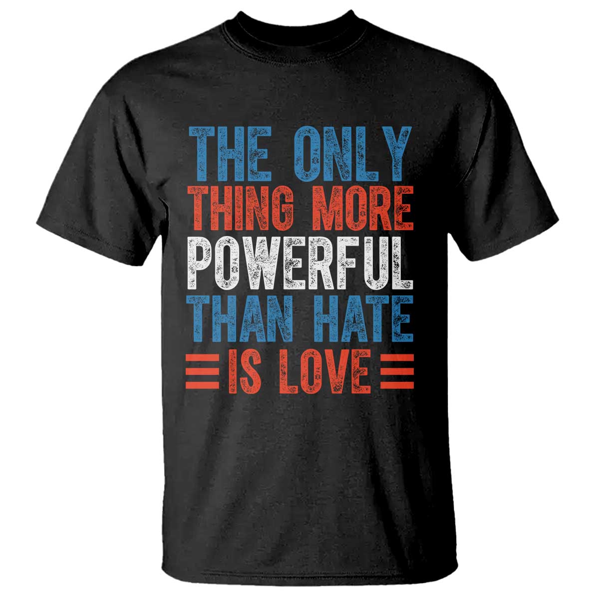 The Only Thing More Powerful Than Hate Is Love T Shirt - Bold Red White Blue Bunny Inspirational Quote Tee TS02 Black Print Your Wear