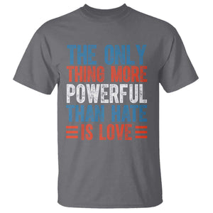 The Only Thing More Powerful Than Hate Is Love T Shirt - Bold Red White Blue Bunny Inspirational Quote Tee TS02 Charcoal Print Your Wear