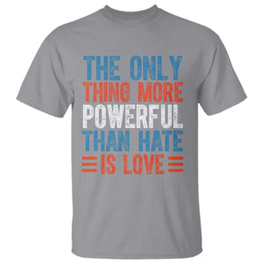 The Only Thing More Powerful Than Hate Is Love T Shirt - Bold Red White Blue Bunny Inspirational Quote Tee TS02 Sport Gray Print Your Wear