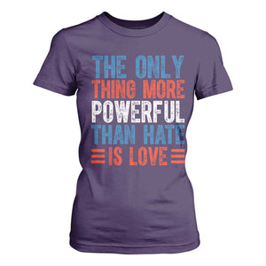 The Only Thing More Powerful Than Hate Is Love T Shirt For Women Bold Red White and Blue Bunny Inspirational Quote TS02 Purple Print Your Wear