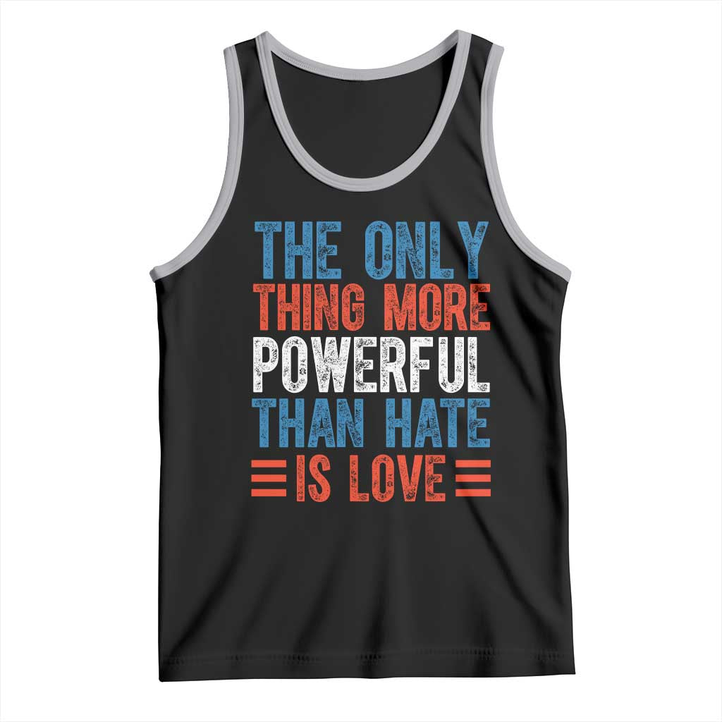 The Only Thing More Powerful Than Hate Is Love Tank Top Bold Red White and Blue Bunny Inspirational Quote TS02 Black Athletic Heather Print Your Wear