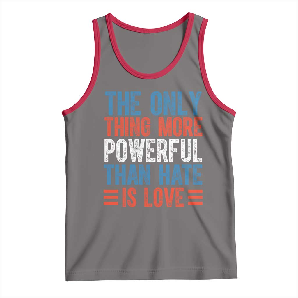 The Only Thing More Powerful Than Hate Is Love Tank Top Bold Red White and Blue Bunny Inspirational Quote TS02 Deep Heather Red Print Your Wear