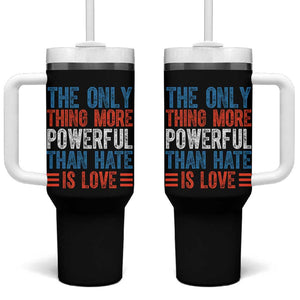 The Only Thing More Powerful Than Hate Is Love Tumbler With Handle Bold Red White and Blue Bunny Inspirational Quote TS02 One Size: 40 oz Black Print Your Wear