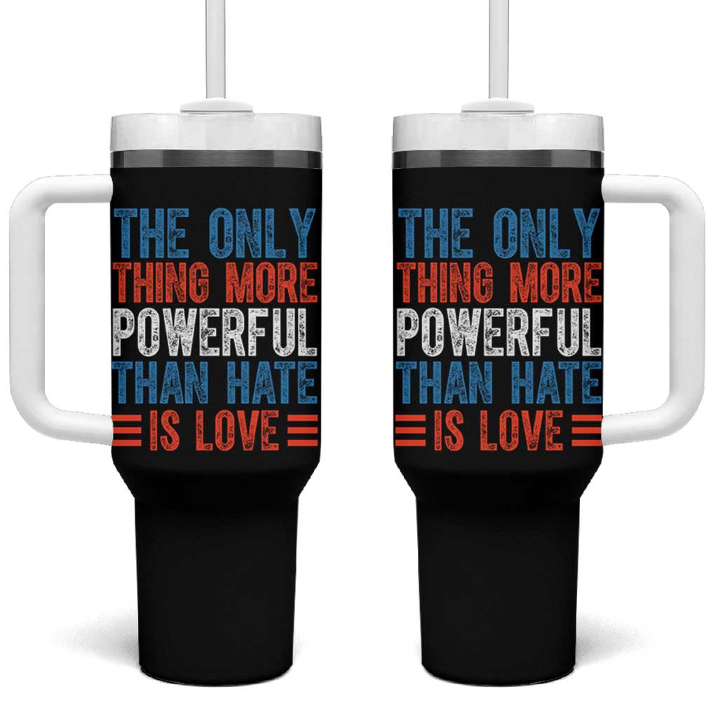 The Only Thing More Powerful Than Hate Is Love Tumbler With Handle Bold Red White and Blue Bunny Inspirational Quote TS02 One Size: 40 oz Black Print Your Wear
