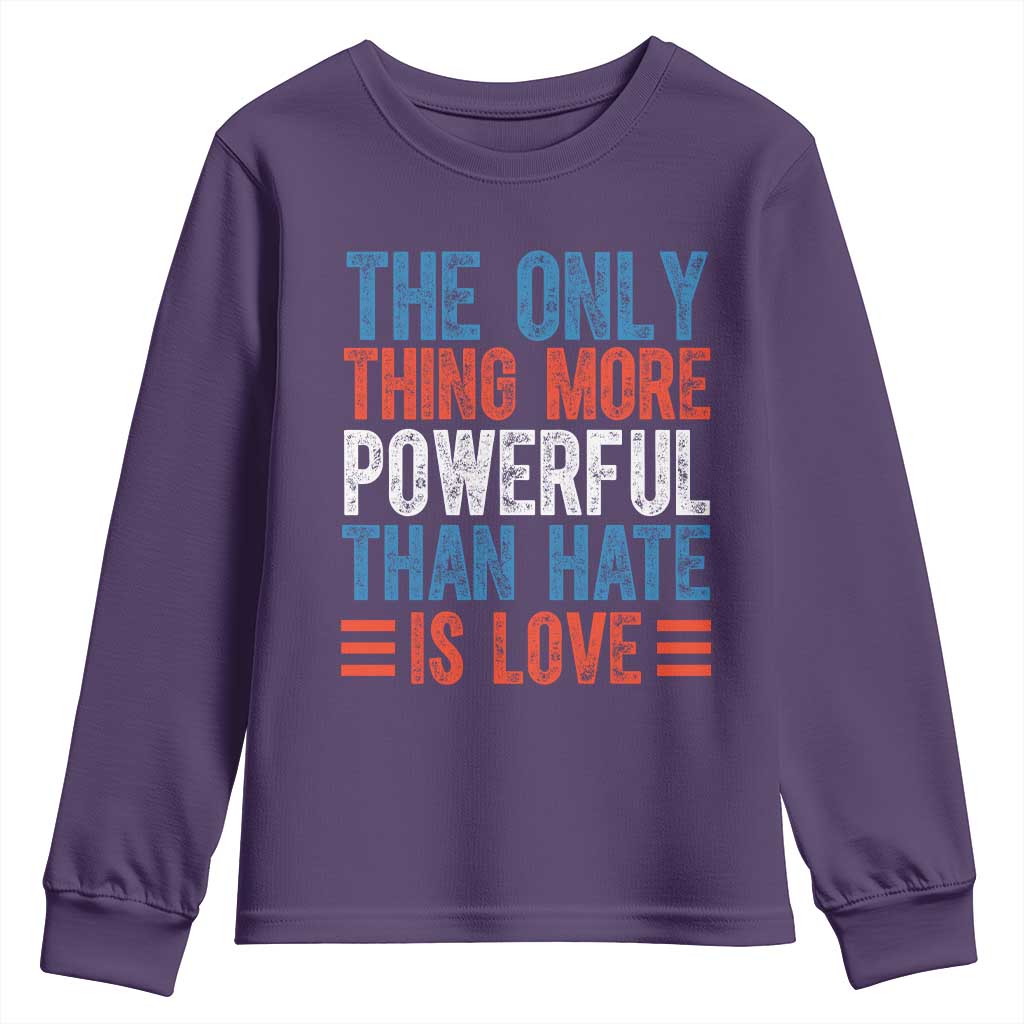 The Only Thing More Powerful Than Hate Is Love Youth Sweatshirt Bold Red White and Blue Bunny Inspirational Quote TS02 Purple Print Your Wear