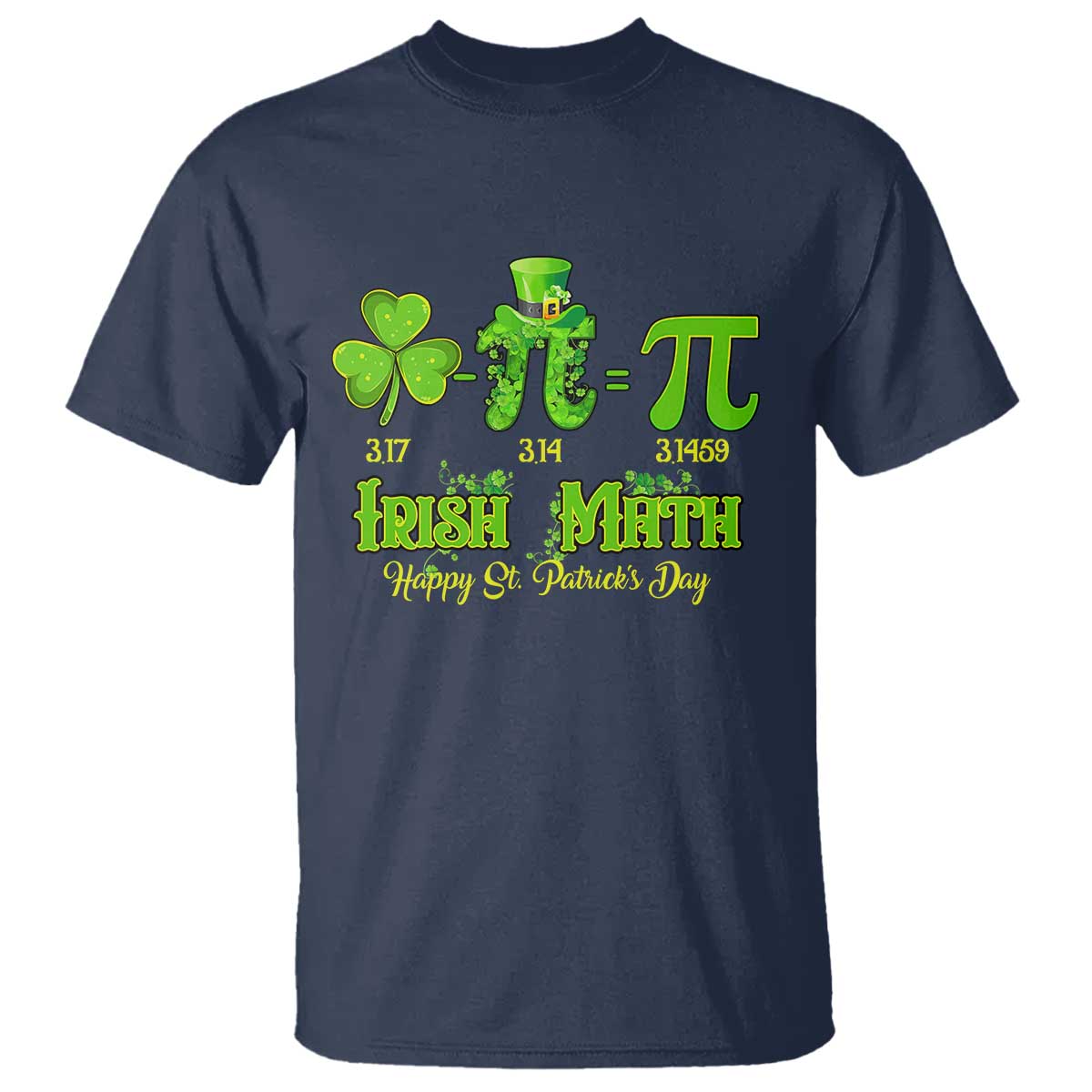 Funny Teacher St Patricks Day T Shirt Irish Math 3.14 Pi Shamrock Teacher Happy Day TS02 Navy Print Your Wear
