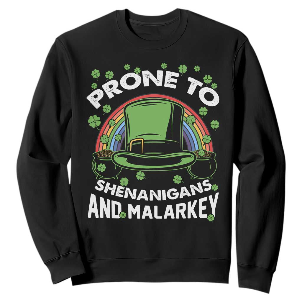 Funny St. Patricks Day Sweatshirt Prone To Shenanigans And Malarkey Leprechaun Hat Rainbow TS02 Black Printyourwear