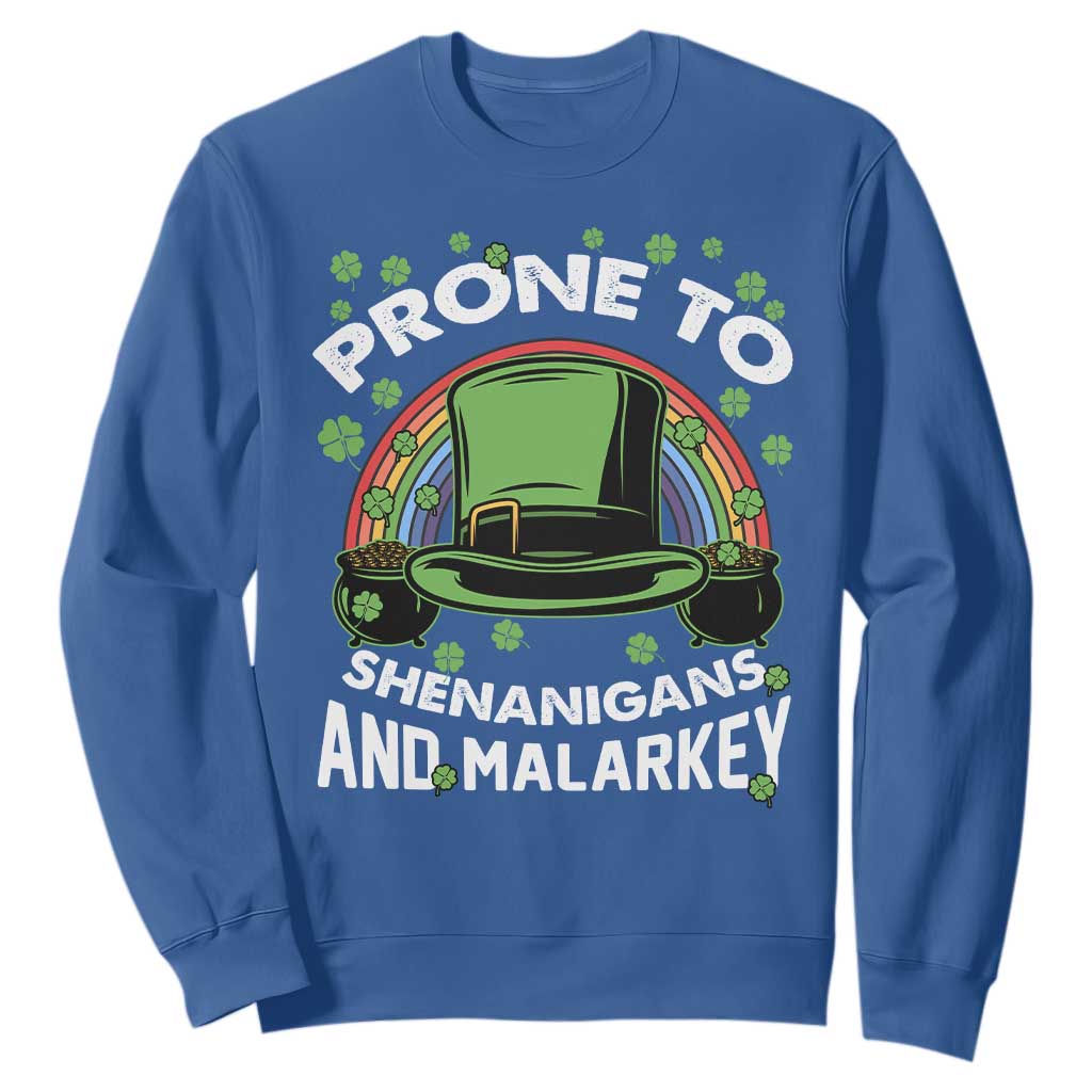 Funny St. Patricks Day Sweatshirt Prone To Shenanigans And Malarkey Leprechaun Hat Rainbow TS02 Royal Blue Printyourwear