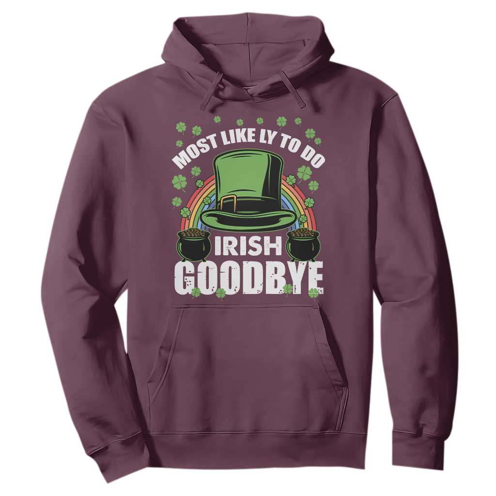 Funny St. Patricks Day Drinking Hoodie Most Likely To Do Irish Goodbye Leprechaun Hat Rainbow TS02 Maroon Printyourwear