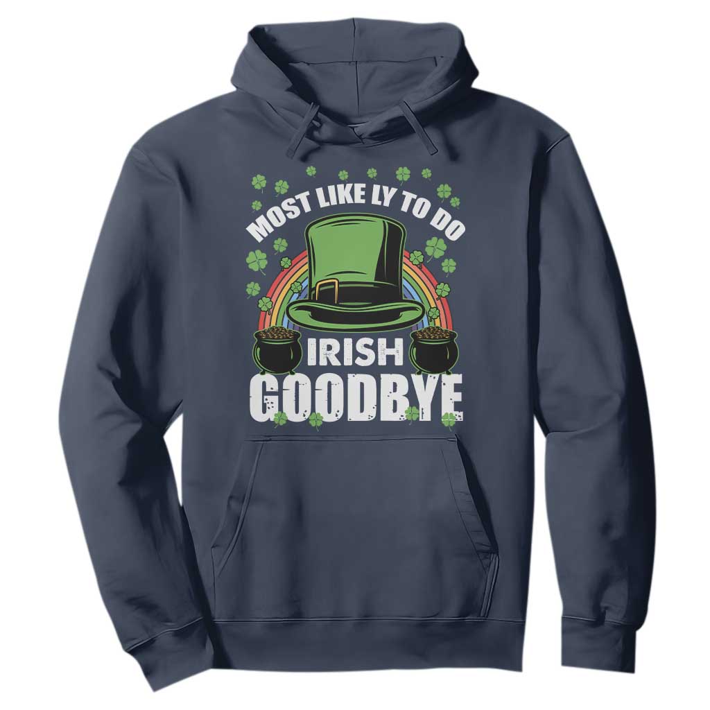 Funny St. Patricks Day Drinking Hoodie Most Likely To Do Irish Goodbye Leprechaun Hat Rainbow TS02 Navy Printyourwear