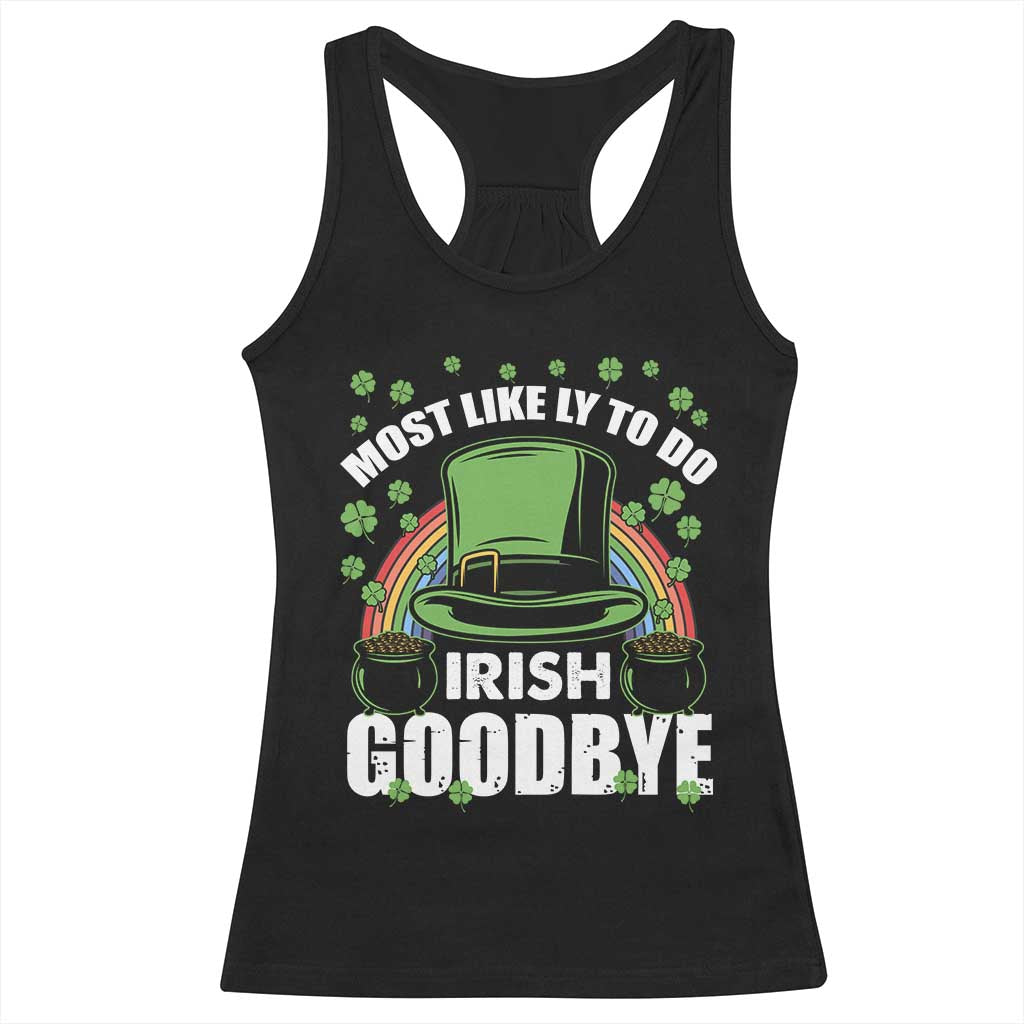 Funny St Patricks Day Drinking Racerback Tank Top Most Likely To Do Irish Goodbye Leprechaun Hat Rainbow TS02 Black Print Your Wear