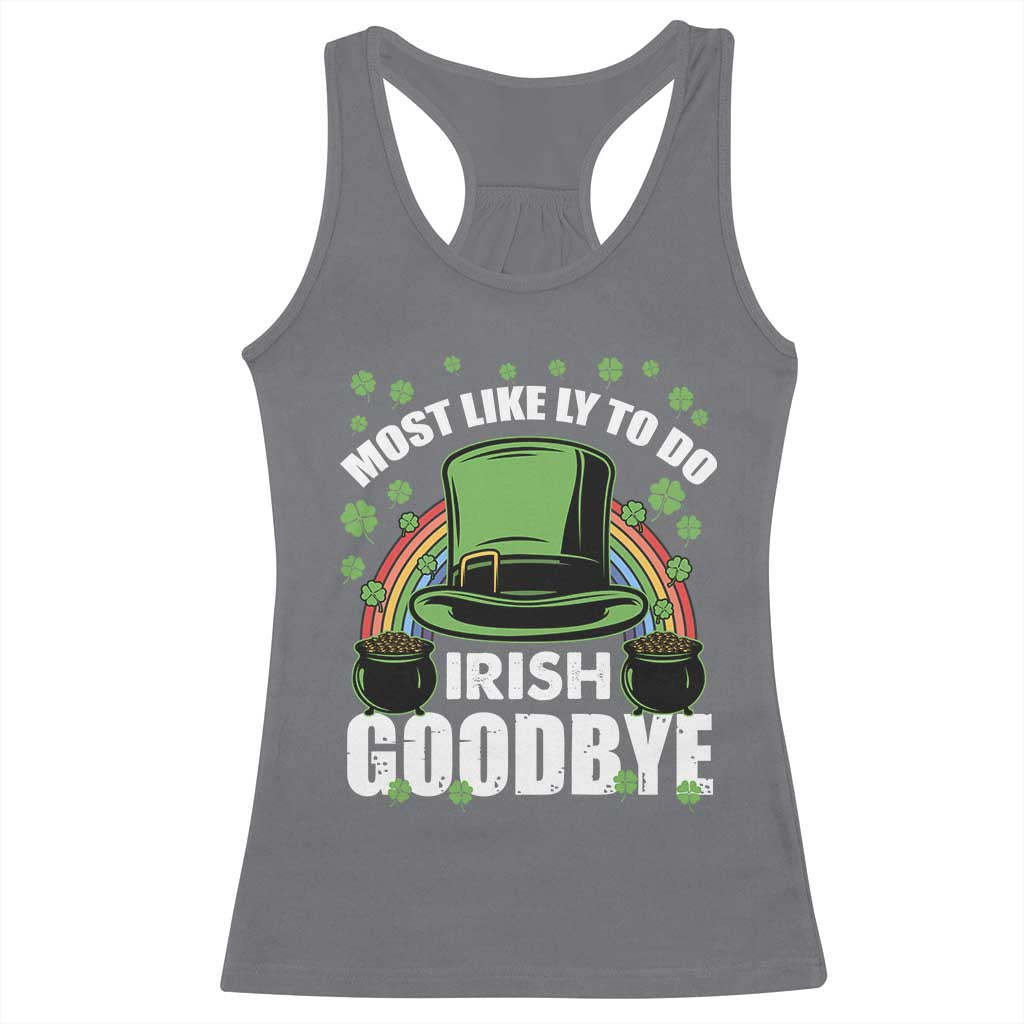 Funny St Patricks Day Drinking Racerback Tank Top Most Likely To Do Irish Goodbye Leprechaun Hat Rainbow TS02 Charcoal Print Your Wear