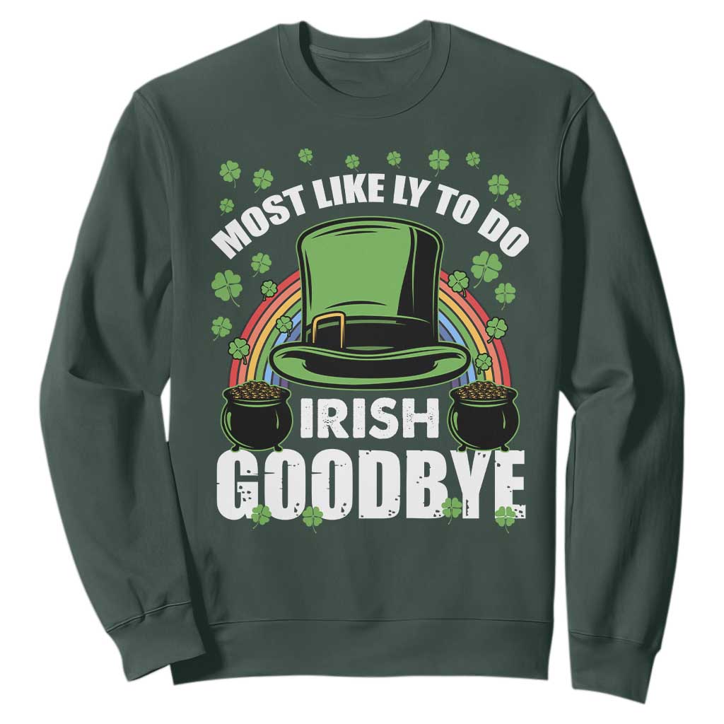 Funny St. Patricks Day Drinking Sweatshirt Most Likely To Do Irish Goodbye Leprechaun Hat Rainbow TS02 Dark Forest Green Printyourwear